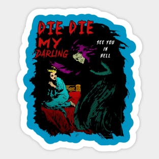 DIE DIE MY DARLING Sticker